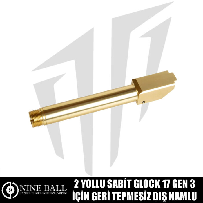 Nine Ball 2 Yollu Sabit Glock 17 Gen 3 İçin Geri Tepmesiz Dış Namlu - Altın
