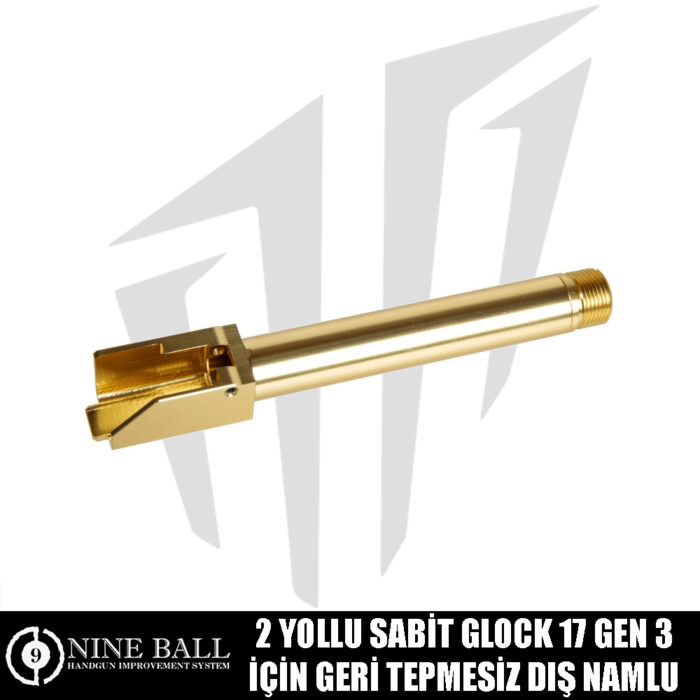 Nine Ball 2 Yollu Sabit Glock 17 Gen 3 İçin Geri Tepmesiz Dış Namlu - Altın